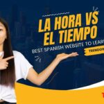 Best Spanish Website To Learn La Hora vs El Tiempo