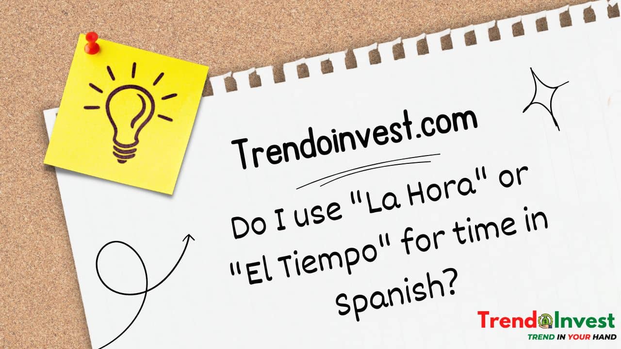 Do I use La Hora or El Tiempo for time in Spanish